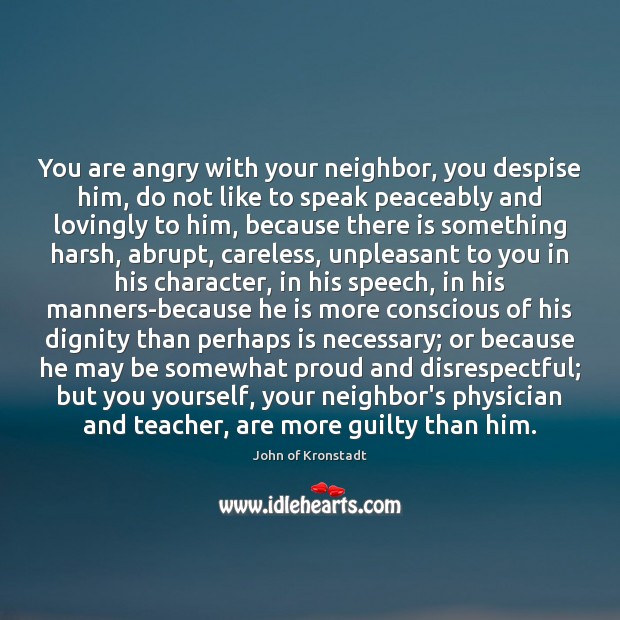 You are angry with your neighbor, you despise him, do not like Image