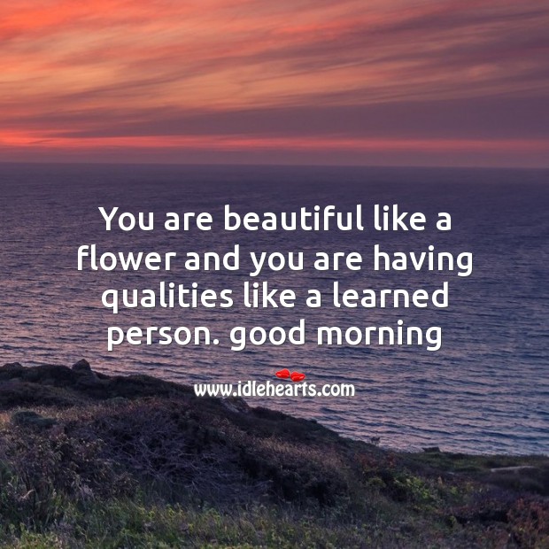 You are beautiful like a flower Good Morning Quotes Image