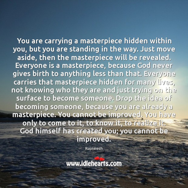 You are carrying a masterpiece hidden within you, but you are standing Image