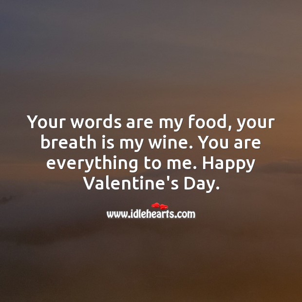 You are everything to me. Happy Valentine’s Day. Food Quotes Image