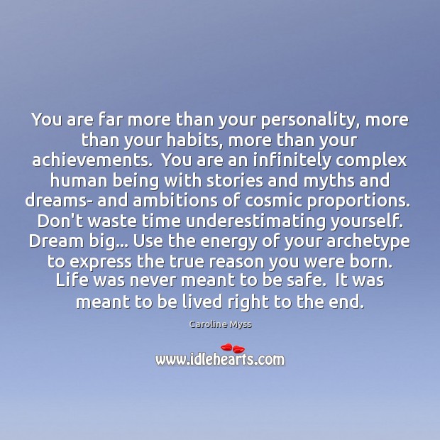You are far more than your personality, more than your habits, more Stay Safe Quotes Image