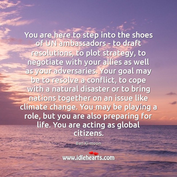 You are here to step into the shoes of UN ambassadors – Climate Quotes Image
