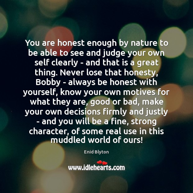 You are honest enough by nature to be able to see and Enid Blyton Picture Quote