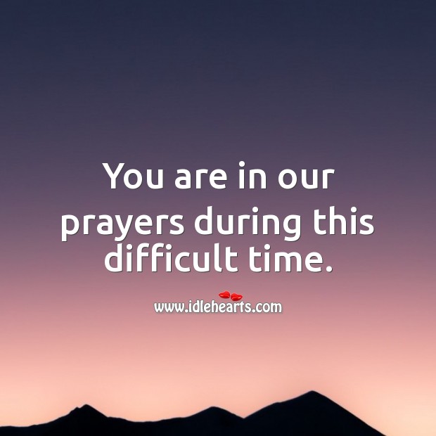 You are in our prayers during this difficult time. Get Well Soon Messages Image