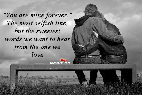 You are mine forever. The most selfish line Image