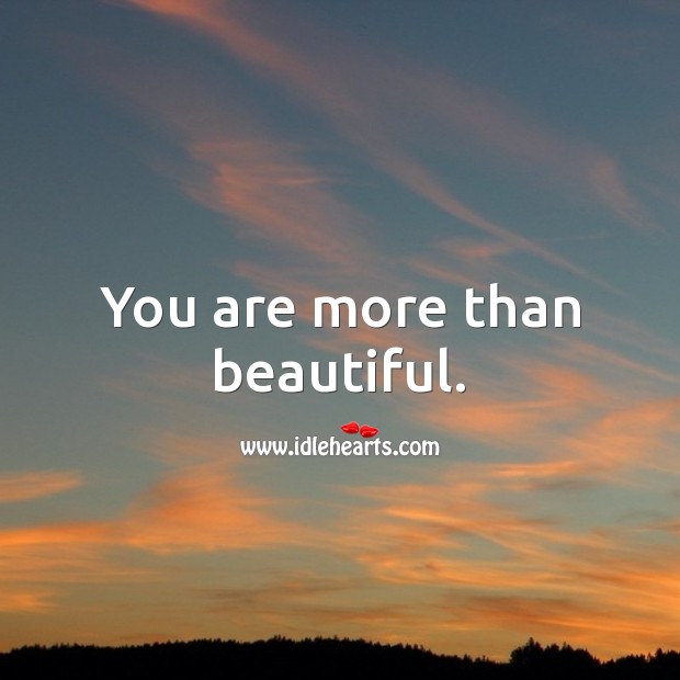 You are more than beautiful. Beautiful Love Quotes Image