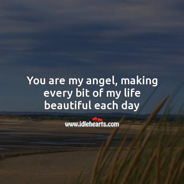 You are my angel, making every bit of my life beautiful each day Image
