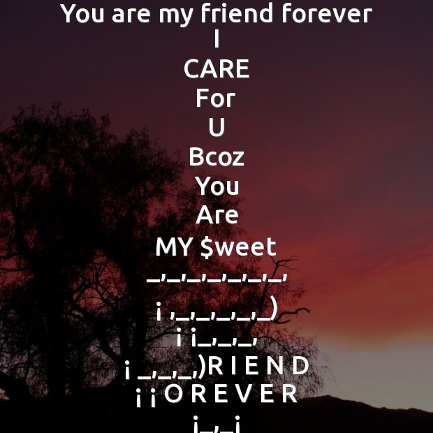 You are my friend forever  I care for u Friendship Messages Image