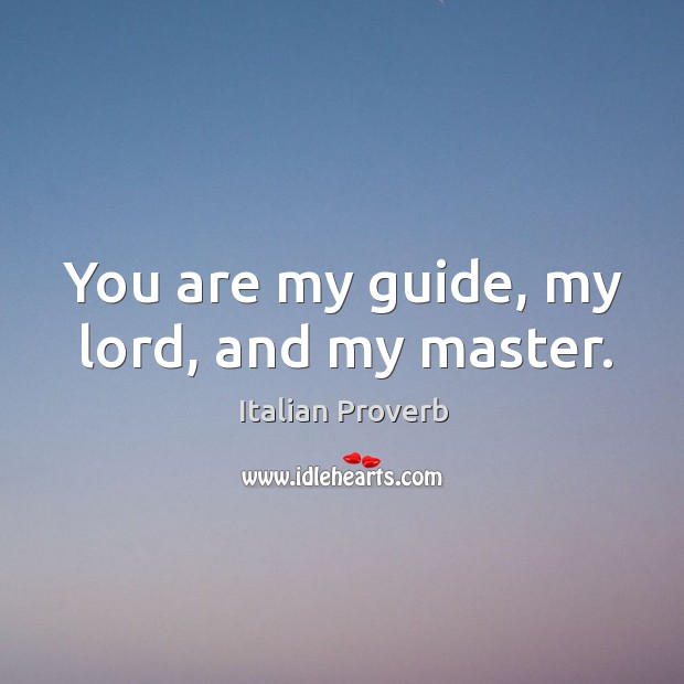 You are my guide, my lord, and my master. Image