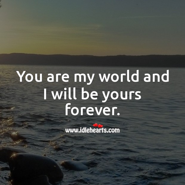 You are my world and I will be yours forever. Valentine’s Day Messages Image