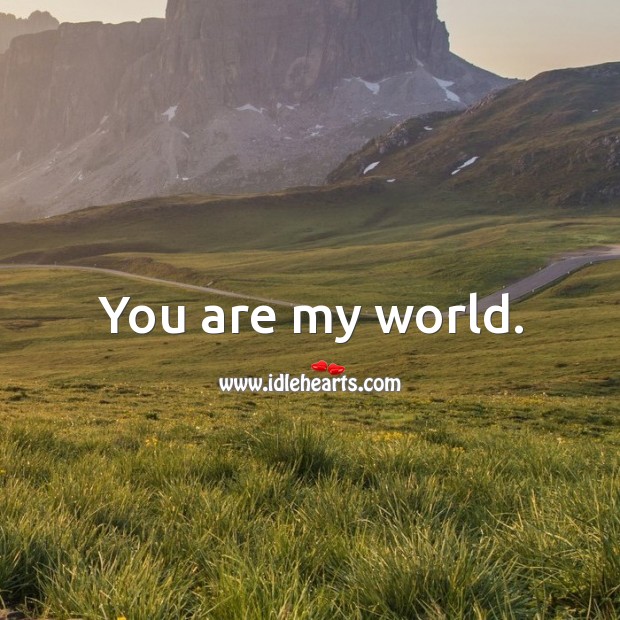 You are my world. Flirt Messages Image