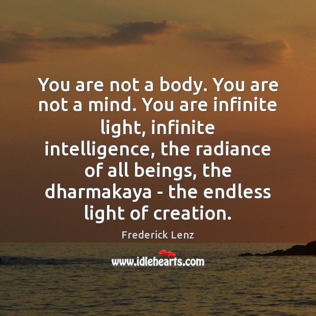 You are not a body. You are not a mind. You are Image