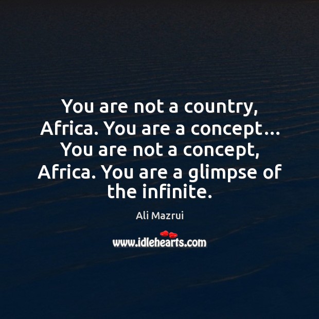 You are not a country, Africa. You are a concept… You are Ali Mazrui Picture Quote