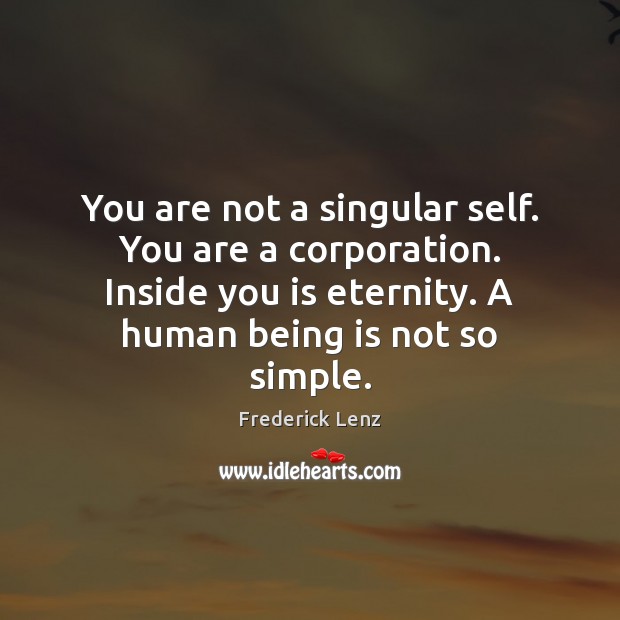 You are not a singular self. You are a corporation. Inside you Image