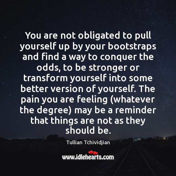 You are not obligated to pull yourself up by your bootstraps and Tullian Tchividjian Picture Quote