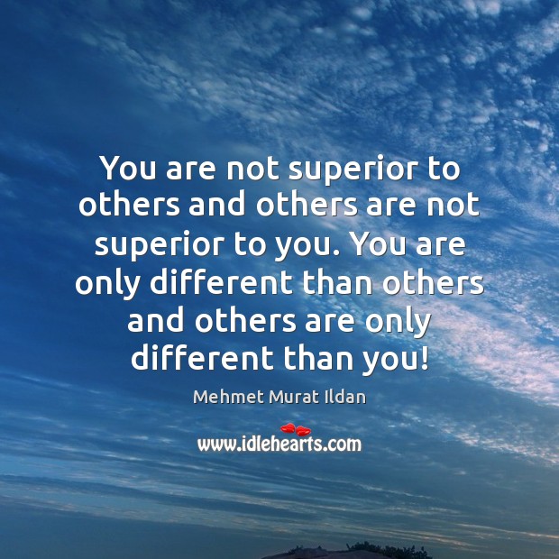 You are not superior to others and others are not superior to Image