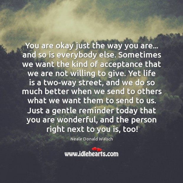 You are okay just the way you are… and so is everybody Image