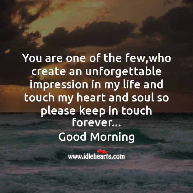 You are one of the few,who create an unforgettable Good Morning Quotes Image