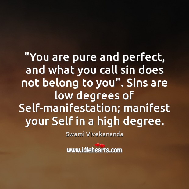 “You are pure and perfect, and what you call sin does not Swami Vivekananda Picture Quote