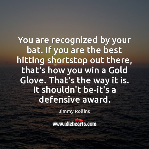 You are recognized by your bat. If you are the best hitting Image
