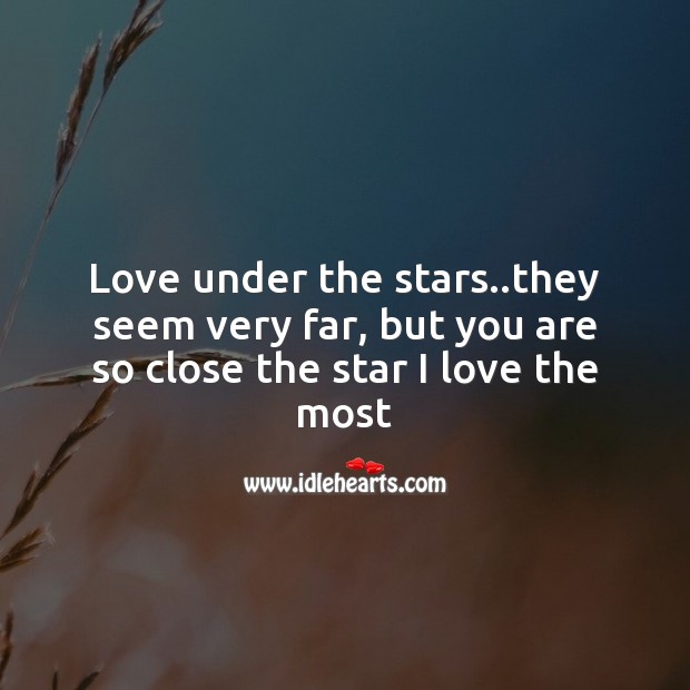 You are so close the star I love the most Image