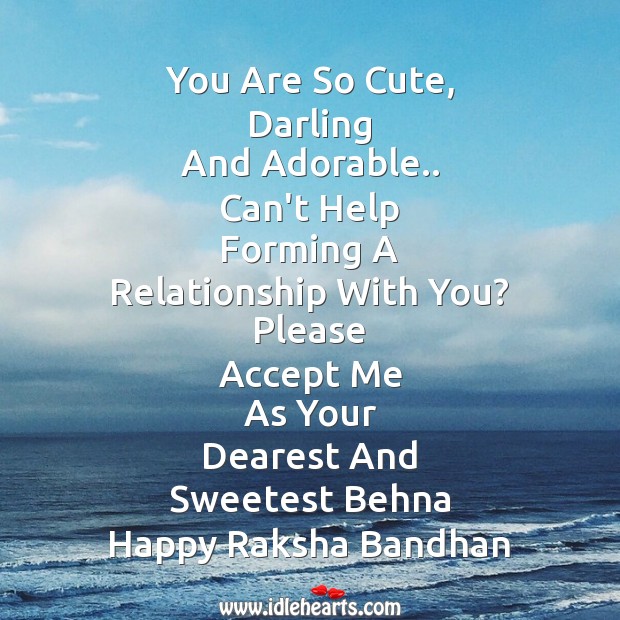 You are so cute, darling and adorable.. Can’t help forming a relationship with you? Raksha Bandhan Quotes Image