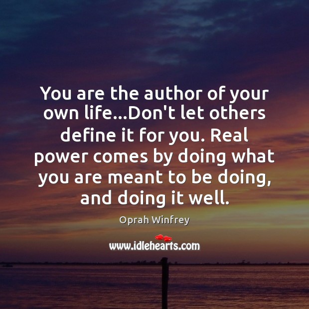 You are the author of your own life…Don’t let others define Oprah Winfrey Picture Quote
