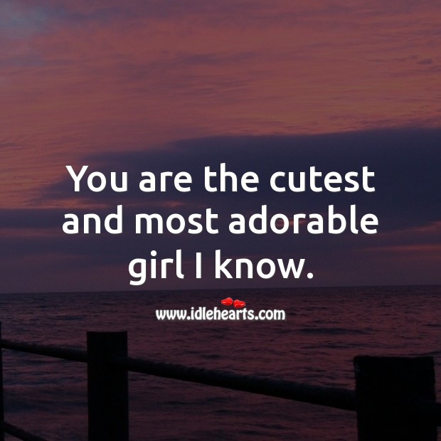 You are the cutest and most adorable girl I know. Love Messages for Her Image