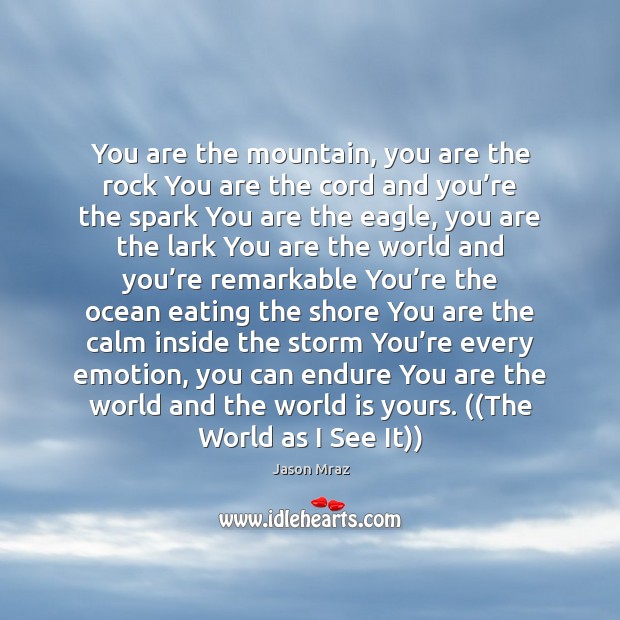 You are the mountain, you are the rock You are the cord Jason Mraz Picture Quote