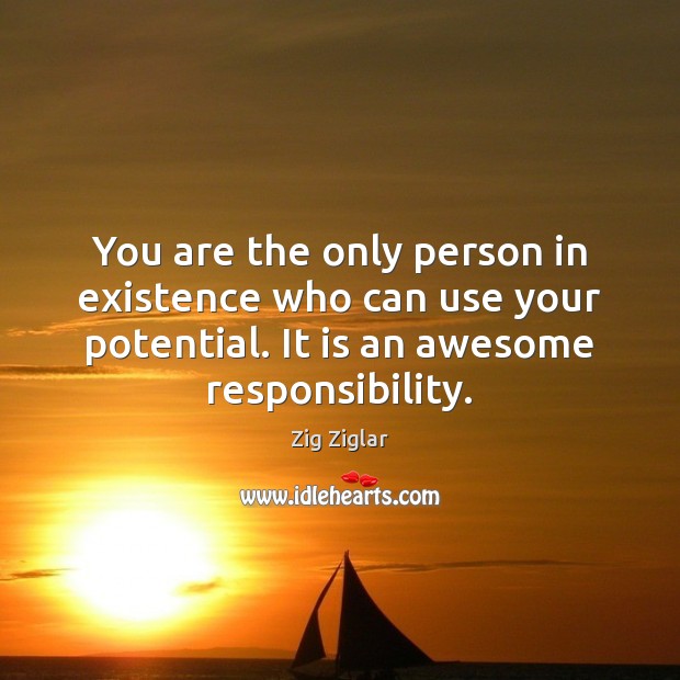 You are the only person in existence who can use your potential. Image