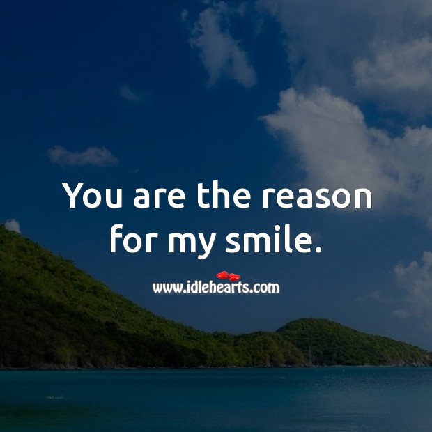 You are the reason for my smile. Romantic Messages Image