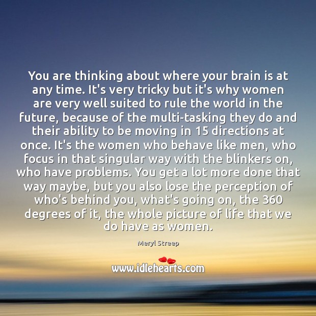 You are thinking about where your brain is at any time. It’s Ability Quotes Image