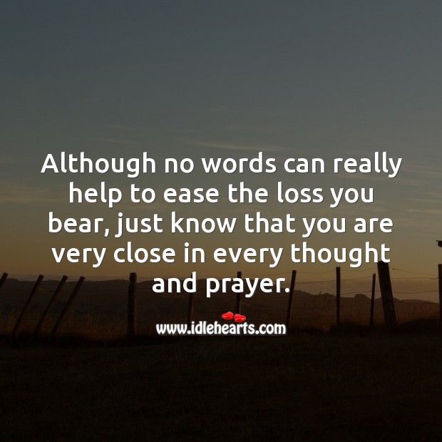 You are very close in every thought and prayer. Sympathy Quotes Image