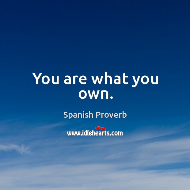 You are what you own. Image