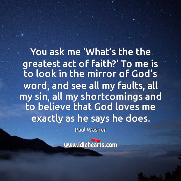 You ask me ‘What’s the the greatest act of faith?’ Image