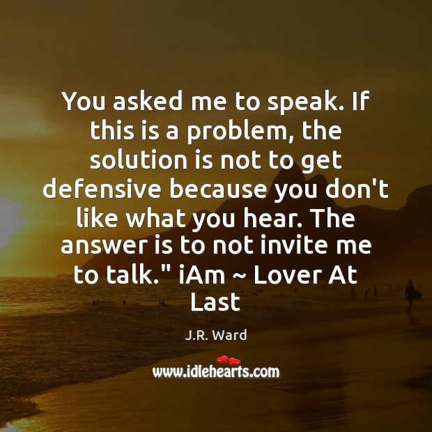 You asked me to speak. If this is a problem, the solution Solution Quotes Image