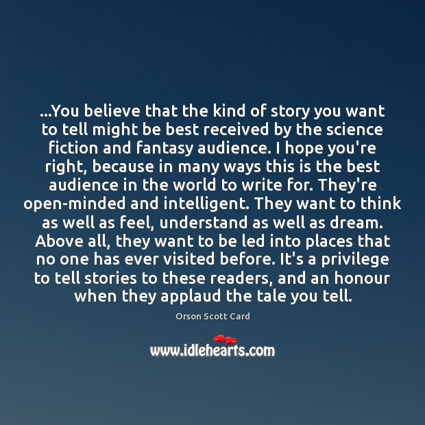 …You believe that the kind of story you want to tell might Orson Scott Card Picture Quote