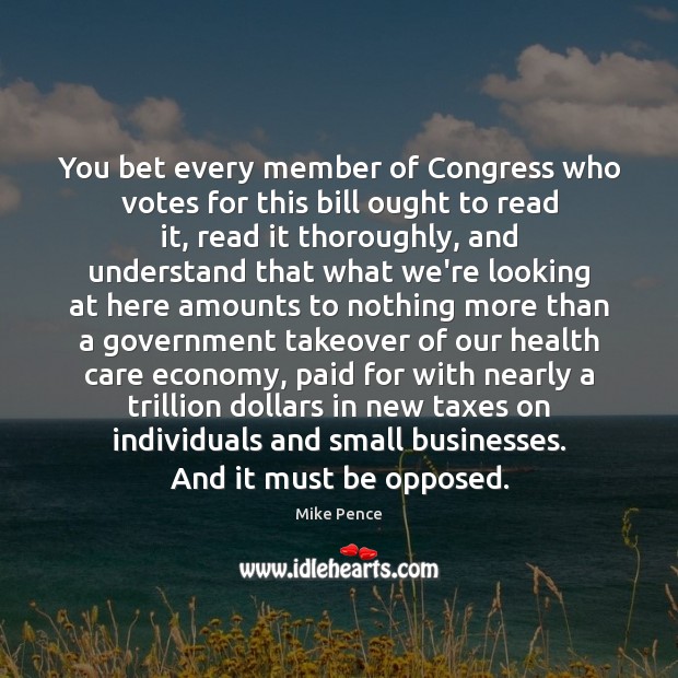 You bet every member of Congress who votes for this bill ought Economy Quotes Image