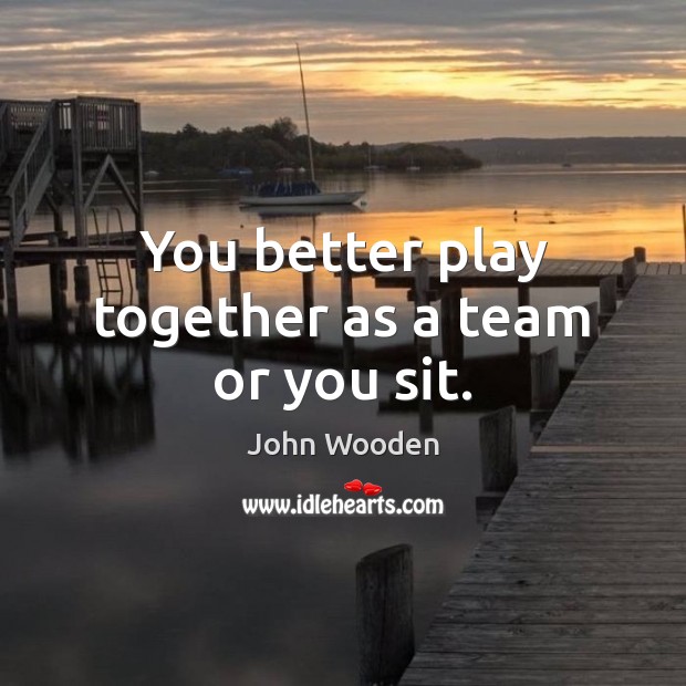 You better play together as a team or you sit. Image