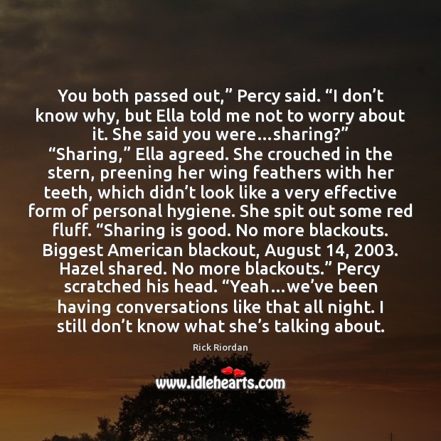 You both passed out,” Percy said. “I don’t know why, but Image
