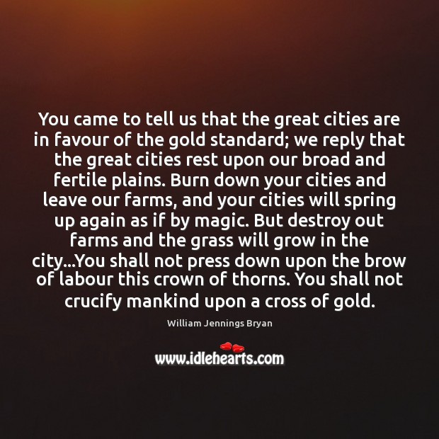 You came to tell us that the great cities are in favour William Jennings Bryan Picture Quote