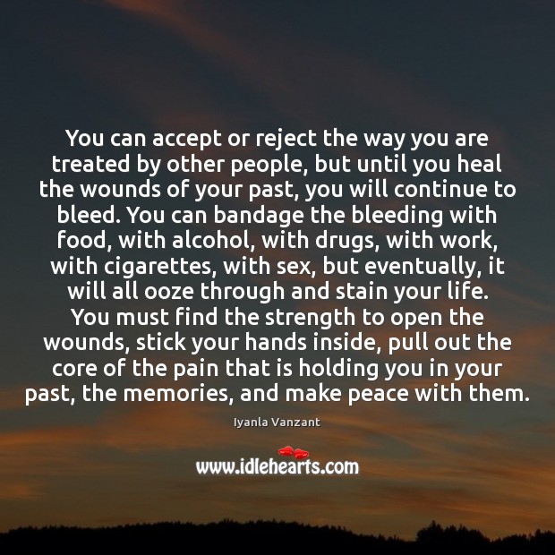 You can accept or reject the way you are treated by other 