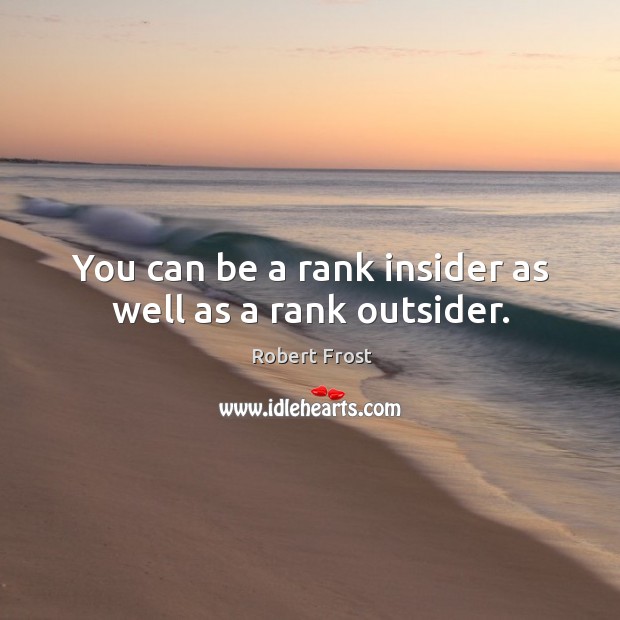 You can be a rank insider as well as a rank outsider. Image