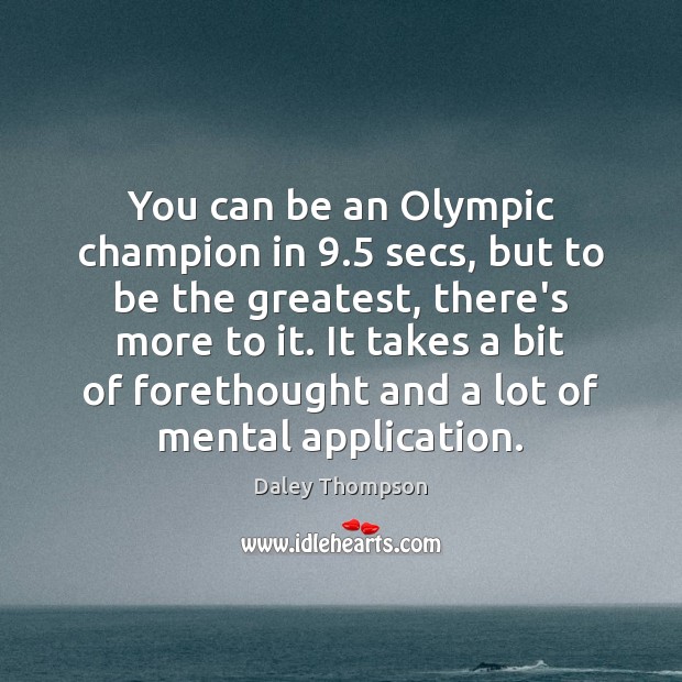 You can be an Olympic champion in 9.5 secs, but to be the Image