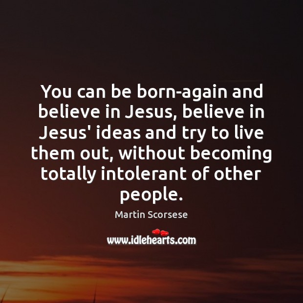 You can be born-again and believe in Jesus, believe in Jesus’ ideas Image