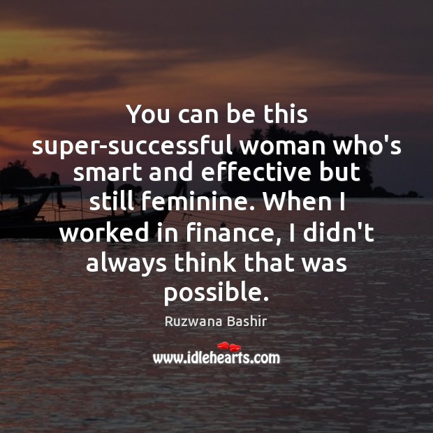 You can be this super-successful woman who’s smart and effective but still Women Quotes Image