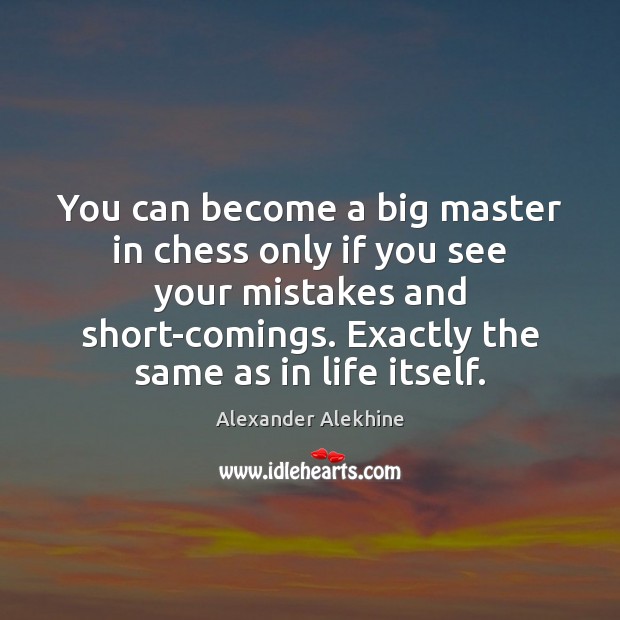 You can become a big master in chess only if you see Alexander Alekhine Picture Quote