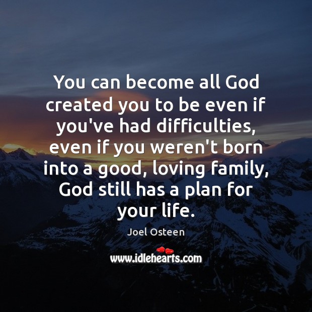 You can become all God created you to be even if you’ve Image