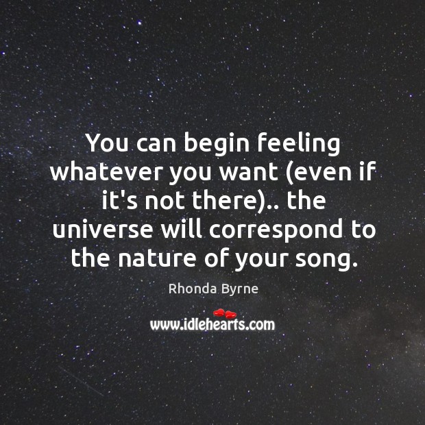 You can begin feeling whatever you want (even if it’s not there).. Image