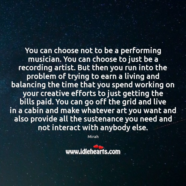 You can choose not to be a performing musician. You can choose Mirah Picture Quote